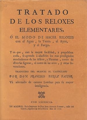 Imagen del vendedor de TRATADO DE LOS RELOXES ELEMENTARES o EL MODO DE HACER RELOXES CON EL AGUA, LA TIERRA, EL AIRE Y EL FUEGO : a la venta por Librera Vobiscum