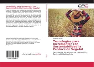 Seller image for Tecnologas para Incrementar con Sustentabilidad la Produccin Vegetal : Tecnologas, Incremento de Produccin y Sustentabilidad Agrcola for sale by AHA-BUCH GmbH
