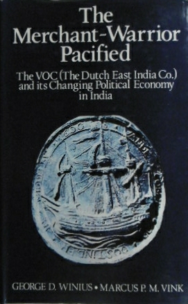 The merchant-warrior pacified. The VOC (The Dutch East India Company) and its changing political ...
