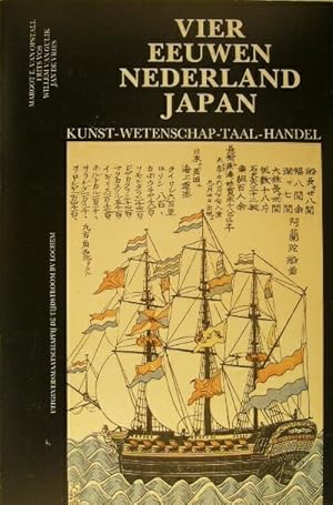 Vier eeuwen Nederland-Japan. Kunst-wetenschap-taal-handel.