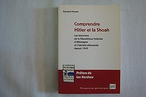 Image du vendeur pour Comprendre Hitler Et La Shoah Les Historiens De La Rpublique Fdrale D'Allemagne Et L'Identit Allemande Depuis 1949 mis en vente par Librairie Historique Kerizel