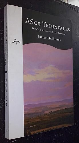 Seller image for Aos triunfales. Prisin y muerte de Julin Besteiro for sale by Librera La Candela