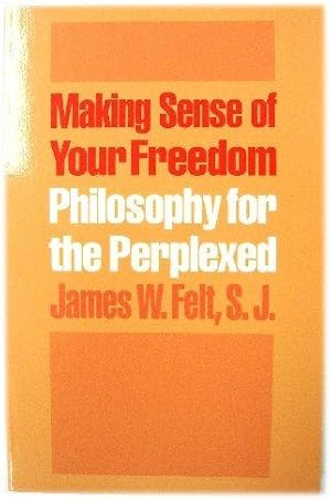 Bild des Verkufers fr Making Sense of Your Freedom: Philosophy for the Perplexed zum Verkauf von PsychoBabel & Skoob Books