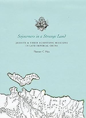 Sojourners in a Strange Land: Jesuits and Their Scientific Missions in Late Imperial China