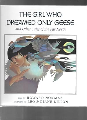 Image du vendeur pour The Girl Who Dreamed Only Geese: And Other Tales of the Far North mis en vente par John Wielinski