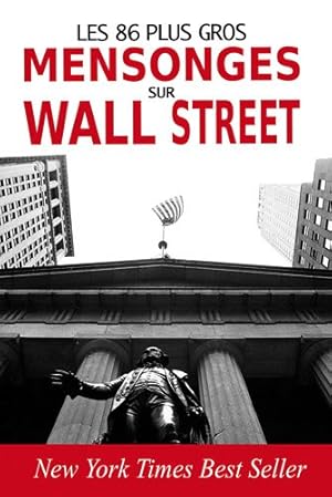 Les 86 plus gros mensonges sur Wall Street