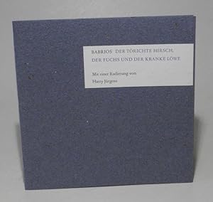 Bild des Verk�ufers f�r Der t�richte Hirsch, der Fuchs und der kranke L�we. �bertragen von Johannes Irmscher. Mit einer original Radierung von Harry J�rgens. zum Verkauf von Antiquariat Dr. Lorenz Kristen