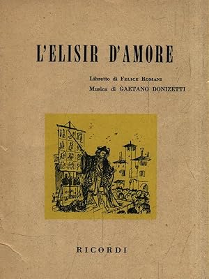 Bild des Verkufers fr L'elisir d'amore. Melodramma in due atti zum Verkauf von Librodifaccia