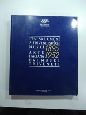 Arte italiana 1895-1952 dai Musei triveneti. Italske umeni 1895-1952 z Trivenetskych Muzei 1895-1952