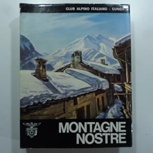 Montagne nostre. Sezione di Cuneo del Club Alpino Italiano 1874-1974