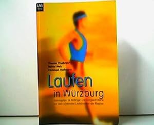 Immagine del venditore per Laufen in W�rzburg - Trainingstips f�r Anf�nger und Fortgeschrittene mit den sch�nsten Laufstrecken der Region. venduto da Antiquariat Kirchheim