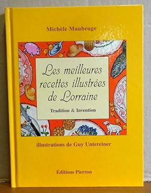 Les meilleures recettes illustrees de Lorraine (Tradition & Invention)