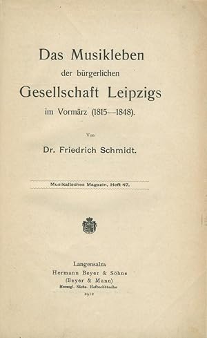Das Musikleben der bürgerlichen Gesellschaft Leipzigs im Vormärz (1815-1848).