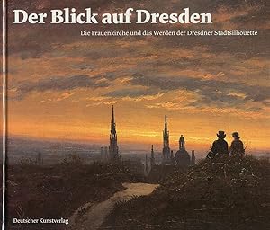 Seller image for Der Blick auf Dresden. Die Frauenkirche und das Werden der Dresdner Stadtsilhouette. for sale by Schsisches Auktionshaus & Antiquariat