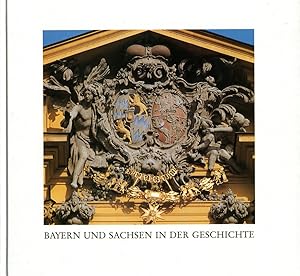 Imagen del vendedor de Bayern und Sachsen in der Geschichte. Wege und Begegnungen in archivalischen Dokumenten. Gemeinsame Ausstellung des Bayerischen Hauptstaatsarchivs und des Schsischen Hauptstaatsarchivs in Dresden und Mnchen 1994-1995. a la venta por Schsisches Auktionshaus & Antiquariat