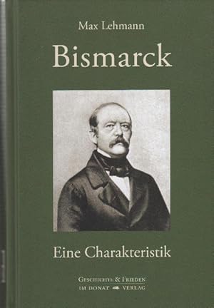 Bild des Verkufers fr Bismarck : eine Charakteristik. Hrsg. von Gertrud Lehmann. Mit Beitr. zur Neuausg. von Gerd Fesser und Helmut Donat sowie einer Zeittaf. und Bibliogr. zum Verkauf von bcher-stapel