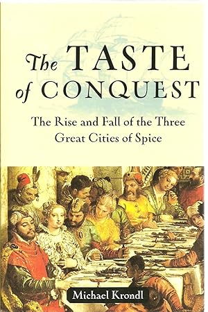 Immagine del venditore per The Taste of Conquest: The Rise and Fall of the Three Great Cities of Spice venduto da Sabra Books