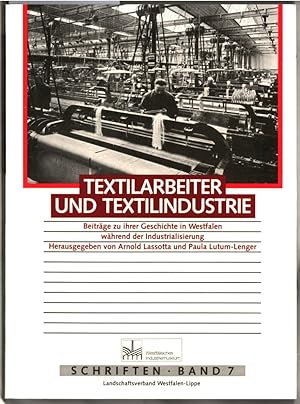 Textilarbeiter und Textilindustrie : Beiträge zu ihrer Geschichte in Westfalen während der Indust...