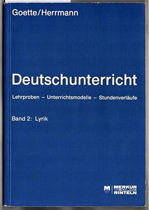 Bild des Verkufers fr Deutschunterricht : Lehrproben - Unterrichtsmodelle - Stundenverlufe. Band 2: Lyrik. Ernst Goette ; Sabine Herrmann zum Verkauf von Ralf Bnschen