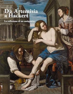 Seller image for Da Artemisia a Hackert. La Collezione di un Antiquario for sale by Libro Co. Italia Srl
