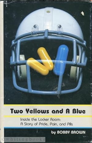 Imagen del vendedor de Two Yellows and a Blue. Inside the Locker Room: A Story of Pride, Pain, and Pills a la venta por Whiting Books