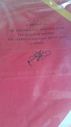 Seller image for A History of the Elkridge Fox Hunting Club, The Elridge Hounds, The Elkridge Harford Hunt Club 1878-1978 for sale by Fantastic Book Discoveries