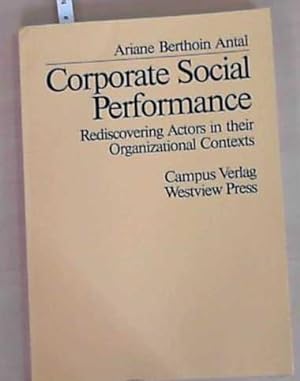 Corporate Social Performance Rediscovering Actors in their Organizational Contexts