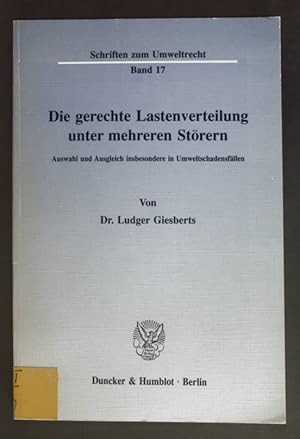 Seller image for Die gerechte Lastenverteilung unter mehreren Strern : Auswahl und Ausgleich insbesondere in Umweltschadensfllen. Schriften zum Umweltrecht ; Bd. 17. for sale by books4less (Versandantiquariat Petra Gros GmbH & Co. KG)