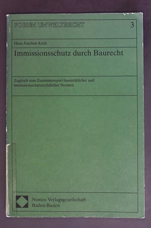 Bild des Verkufers fr Immissionsschutz durch Baurecht : zugleich zum Zusammenspiel baurechtlicher und immissionsschutzrechtlicher Normen ; Forschungsarbeit im Auftrag des Bundesministers fr Raumordnung, Bauwesen und Stdtebau. Forum Umweltrecht ; Bd. 3 zum Verkauf von books4less (Versandantiquariat Petra Gros GmbH & Co. KG)