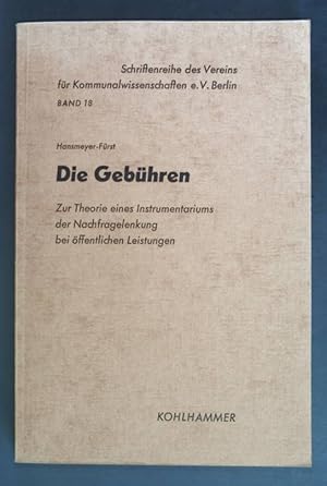 Seller image for Die Gebhren - Zur Theorie eines Instrumentariums der Nachfragelenkung bei ffentlichen Leistungen. Schriftenreihe des Vereins fr Kommunalwissenschaften: Band 18. for sale by books4less (Versandantiquariat Petra Gros GmbH & Co. KG)