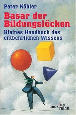 Bild des Verkufers fr Basar der Bildungslcken - Kleines Handbuch des entbehrlichen Wissens zum Verkauf von Gerald Wollermann