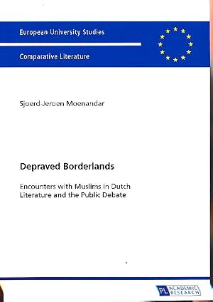 Seller image for Depraved borderlands. Encounters with Muslims in Dutch literature and the public debate. Europ�ische Hochschulschriften : Reihe 18, Vergleichende Literaturwissenschaft Bd. 136. for sale by Borkert, Schwarz und Zerfa� GbR