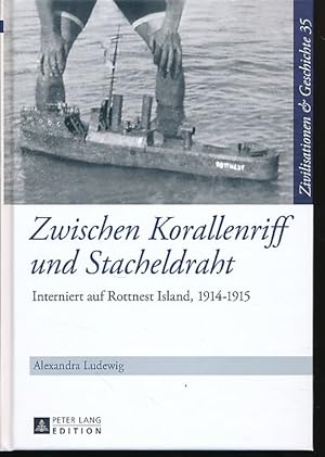 Seller image for Zwischen Korallenriff und Stacheldraht. Interniert auf Rottnest Island, 1914-1915. Zivilisationen & Geschichte 37. for sale by Fundus-Online GbR Borkert Schwarz Zerfa
