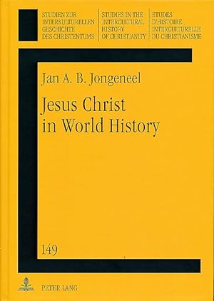 Seller image for Jesus Christ in world history. His presence and representation in cyclical and linear settings. Jan A. B. Jongeneel. With the asssistance of Studien zur interkulturellen Geschichte des Christentums ; Vol. 149 for sale by Fundus-Online GbR Borkert Schwarz Zerfa