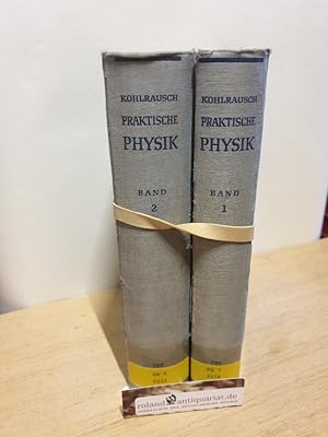 F. Kohlrausch: Praktische Physik [in zwei Bänden]