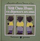 Seller image for Petit Ours Brun Va Dpenser Ses Sous for sale by RECYCLIVRE