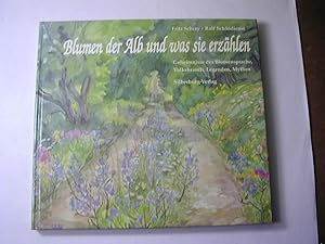 Seller image for Blumen der Alb und was sie erzhlen : Geheimnisse der Blumensprache - Volksbrauch, Legenden, Mythen for sale by Antiquariat Fuchseck