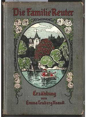 Die Familie Reuter : Erzählung. von Emma Truberg-Knaudt. Mit 6 Abbildungen nach Originalzeichnung...