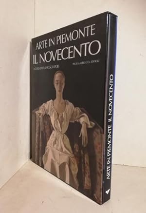 Bild des Verkufers fr Arte in Piemonte. Il Novecento. A cura di Francesco Poli con testi di Giorgina Bertolino, Francesca Comisso, Francesca B. Filippi, Francesco Poli zum Verkauf von AU SOLEIL D'OR Studio Bibliografico