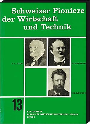 Bild des Verkufers fr Schweizer Pioniere der Wirtschaft und Technik, Band 13: Pierre-Frdric Ingold (1787-1878) / Adolf Guyer-Zeller (1839-1899) / Rudolf Zurlinden (1851-1932). zum Verkauf von Harteveld Rare Books Ltd.