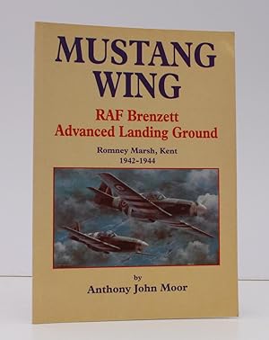 Seller image for Mustang Wing. RAF Brenzett Advanced Landing Ground, Romney Marsh, Kent, 1942-1944. NEAR FINE COPY for sale by Island Books