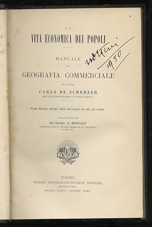 La vita economica dei popoli. Manuale di geografia commerciale. Prima edizione italiana rifatta d...