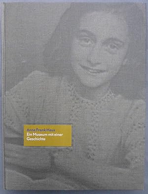 Imagen del vendedor de Anne Frank Haus. Ein Museum mit einer Geschichte. a la venta por Antiquariat Schwarz & Grmling GbR