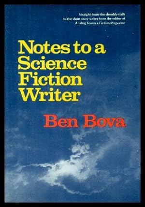 NOTES TO A SCIENCE FICTION WRITER
