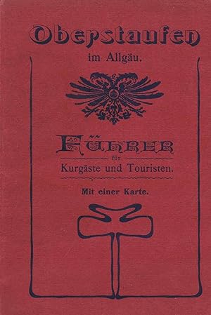 Oberstaufen im Allgäu. Führer für Kurgäste und Touristen. Mit einer Karte (Originalausgabe 1902)