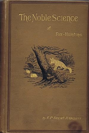 Bild des Verkufers fr The Noble Science. A few general ideas on Fox-Hunting. A new edition, revised, corrected, and enlarged by William C. A. Blew. (Originalausgabe 1893) zum Verkauf von Libro-Colonia (Preise inkl. MwSt.)