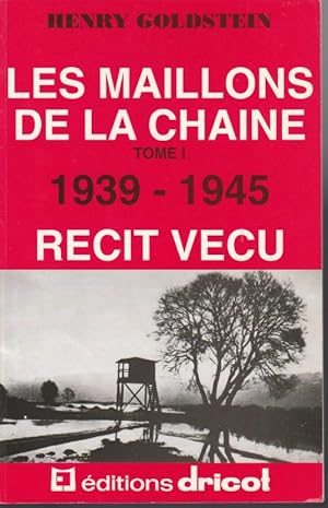 Les maillons de la chaîne. Tome I: 1939-1945 Récit vécu. Tome II: La descente en enfer