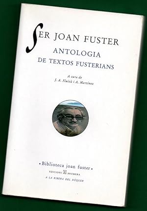 Imagen del vendedor de SER JOAN FUSTER : antologa de textos fusterians. a la venta por Librera DANTE