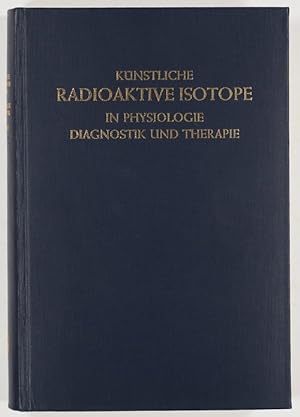 Künstliche radioaktive Isotope in Physiologie, Diagnostik und Therapie.