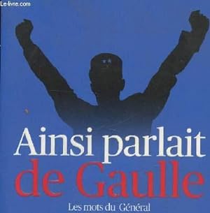 Bild des Verkufers fr AInsi parlait de Gaulle , les mots du Gnral zum Verkauf von Le-Livre